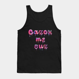 catch me out Tank Top